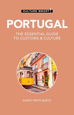 Portugal - Culture Smart!: The Essential Guide to Customs & Culture - Sandy Pinto Basto