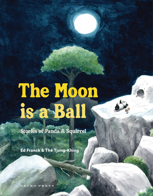 The Moon Is a Ball: Stories of Panda & Squirrel - Ed Franck