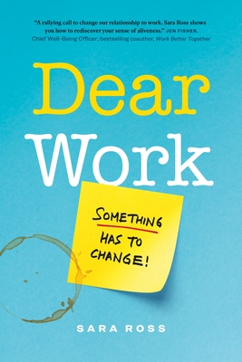 Dear Work: Something Has to Change - Sara Ross