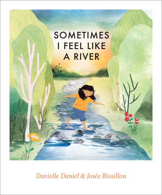 Sometimes I Feel Like a River - Danielle Daniel
