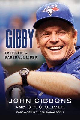 Gibby: Tales of a Baseball Lifer - John Gibbons