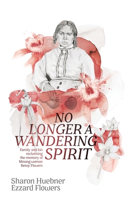 No Longer A Wandering Spirit: Family and kin reclaiming the memory of Minang woman Bessy Flowers - Sharon Huebner