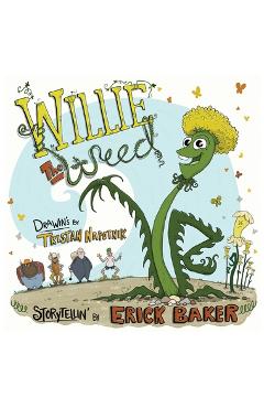 Coperta cărții 'Willie The Weed: An Inspiring Children's Book About Diversity, Inclusion, Perseverance, and Belonging - Erick Baker'