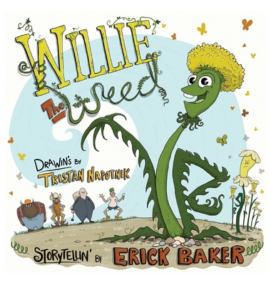 Willie The Weed: An Inspiring Children's Book About Diversity, Inclusion, Perseverance, and Belonging - Erick Baker