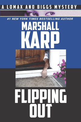 Flipping Out: Real Estate, Money, and Murder in Hollywood - Marshall Karp