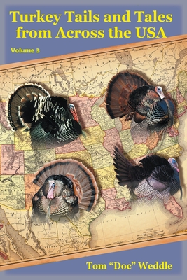 Turkey Tails and Tales from Across the USA: Volume 3 - Tom Doc Weddle