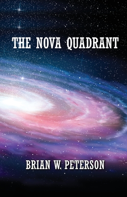 Coperta cărții 'The Nova Quadrant - Brian W. Peterson'