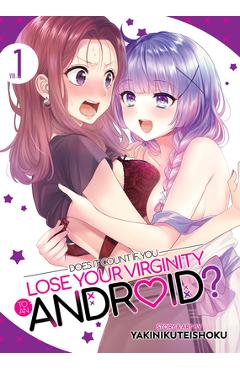 Coperta cărții 'Does It Count If You Lose Your Virginity to an Android? Vol. 1 - Yakinikuteishoku'