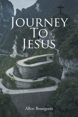 Journey To Jesus - Allen Bourgeois