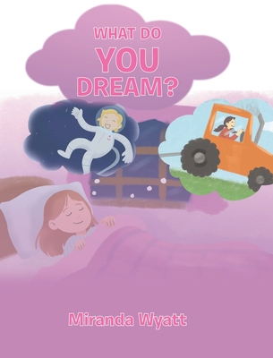 What do you Dream? - Miranda Wyatt