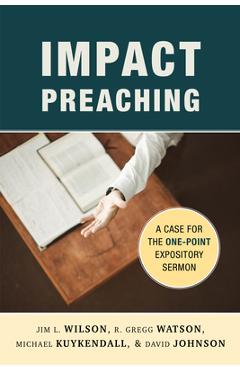 Coperta cărții 'Impact Preaching: A Case for the One-Point Expository Sermon - Jim L. Wilson'