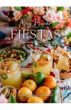 Poza produsului Muy Bueno: Fiestas: 100+ Delicious Mexican Recipes for Celebrating the Year (Mexican Recipes, Mexican Cookbook, Mexican Cooking, Mexican F - Yvette Marquez-sharpnack