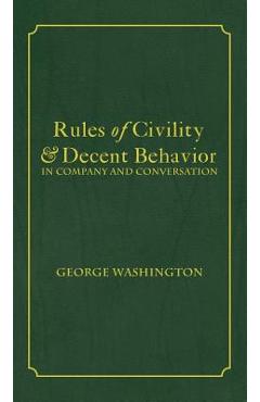Coperta cărții 'Rules of Civility & Decent Behavior In Company and Conversation - George Washington'