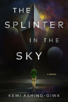 The Splinter in the Sky - Kemi Ashing-giwa