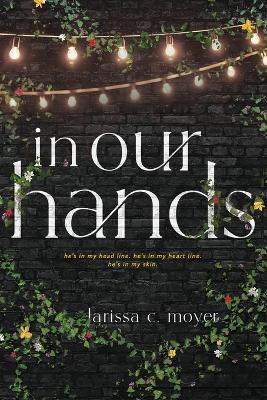 in our hands - Larissa C. Moyer