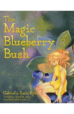 Coperta cărții 'The Magic Blueberry Bush - Gabriella Zorzi Ryan'
