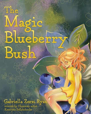 The Magic Blueberry Bush - Gabriella Zorzi Ryan