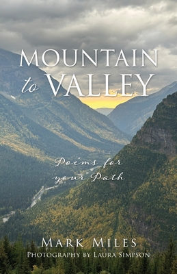 Mountain to Valley: Poems for your Path - Mark Miles
