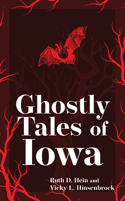 Ghostly Tales of Iowa - Ruth D. Hein