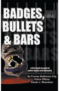 Coperta cărții 'Badges, Bullets and Bars - Daniel Shanahan'