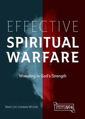 Effective Spiritual Warfare: Wrestling in God's Strength - Mary Lou Codman-wilson