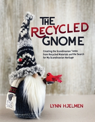 The Recycled Gnome - Lynn Hjelmen