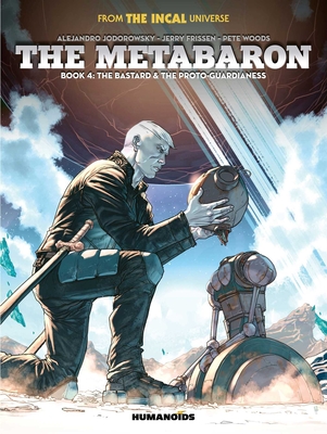 The Metabaron Book 4: The Bastard and the Proto-Guardianess - Jerry Frissen