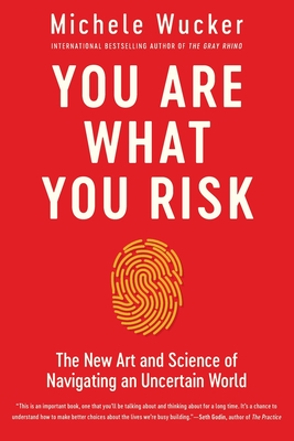 You Are What You Risk - Michele Wucker