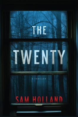 The Twenty: A Thriller - Sam Holland