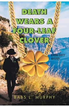 Poza produsului Death Wears a Four-Leaf Clover: A Nora Duffy Mystery - Babs L. Murphy