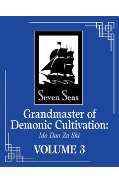 Coperta cărții 'Grandmaster of Demonic Cultivation: Mo DAO Zu Shi (the Comic / Manhua) Vol. 3 - Mo Xiang Tong Xiu'