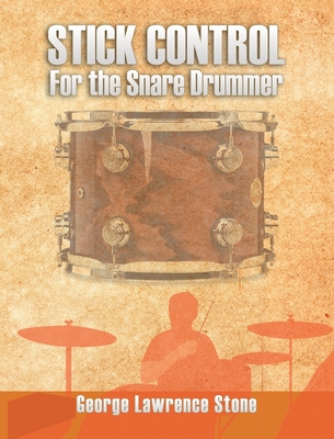 Stick Control: For the Snare Drummer - George Lawrence Stone
