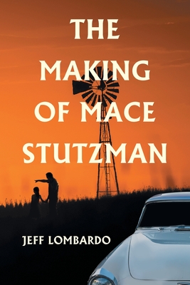 The Making of Mace Stutzman - Jeff Lombardo