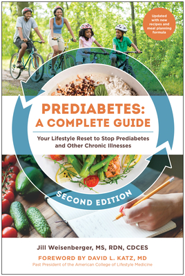 Prediabetes: A Complete Guide, Second Edition: Your Lifestyle Reset to Stop Prediabetes and Other Chronic Illnesses - Jill Weisenberger