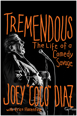 Tremendous: The Life of a Comedy Savage - Joey Diaz