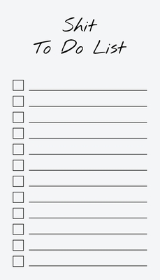 To Do List Notepad: Shit To Do List, Checklist, Task Planner for Grocery Shopping, Planning, Organizing (Funny Quotes) - Get List Done