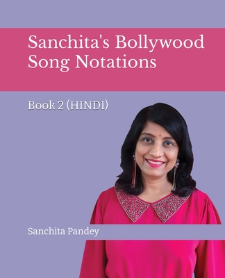 Sanchita's Bollywood Song Notations - Book 2 (Hindi) - Sanchita Pandey