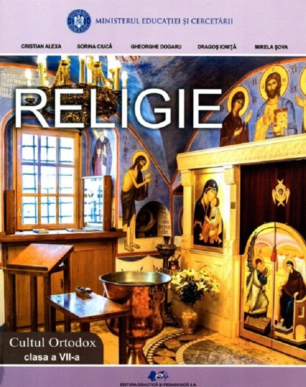 Religie. Cultul ortodox - Clasa 7 - Manual - Cristian Alexa, Sorin Ciuca, Gheorghe Dogaru, Dragos Ionita, Mirela Sova
