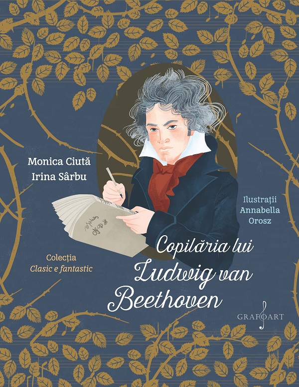 Copilaria lui Ludwig Van Beethoven - Monica Ciuta, Irina Sarbu