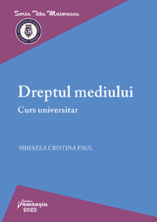 Dreptul mediului. Curs universitar - Mihaela-Cristina Paul