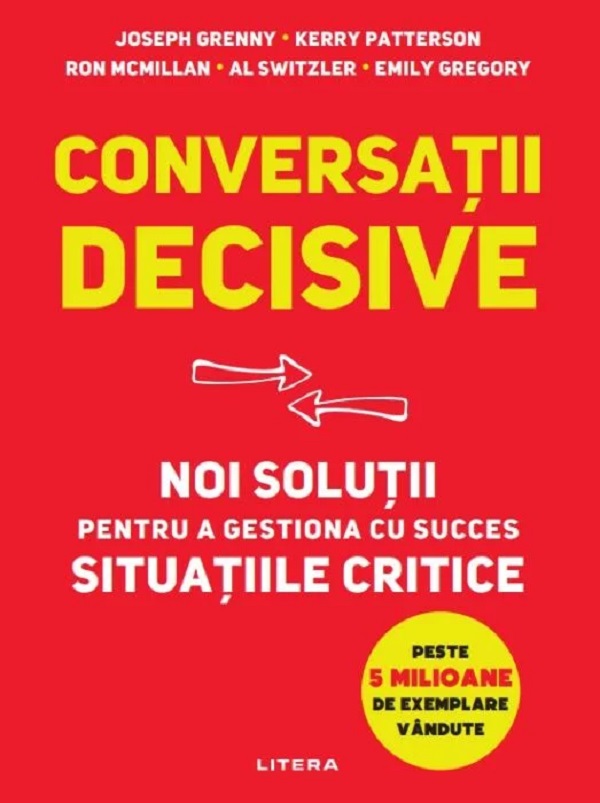 Conversatii decisive. Noi solutii pentru a gestiona cu succes situatiile critice - Joseph Grenny