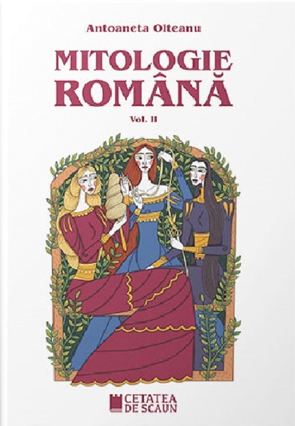 Mitologie romana Vol.2 Ed.2 - Antoaneta Olteanu