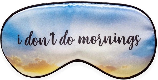 Masca pentru somn: I don't do Mornings
