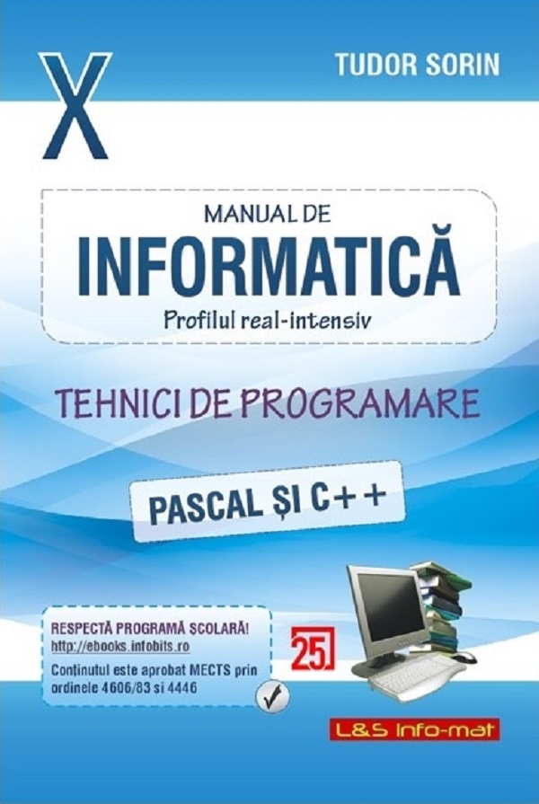 Informatica. Tehnici de programare Pascal si C++ - Clasa 10 - Manual - Tudor Sorin