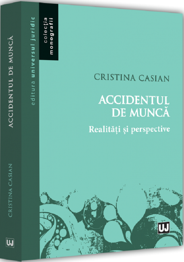 Accidentul de munca. Realitati si perspective - Cristina Casian
