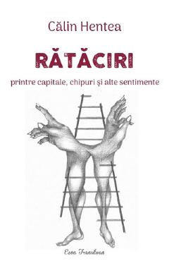 Coperta cărții 'Rătăciri printre capitale, chipuri și alte sentimente - Călin Hentea'