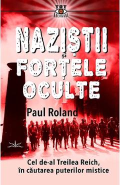 Coperta cărții 'Naziștii și forțele oculte - Paul Roland'