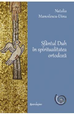 Coperta cărții 'Sfantul Duh in spiritualitatea ortodoxa - Natalia Manoilescu Dinu'