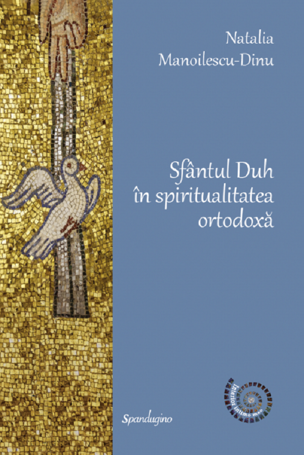 Sfantul Duh in spiritualitatea ortodoxa - Natalia Manoilescu Dinu