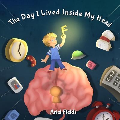 The Day I Lived Inside My Head - Ariel Fields